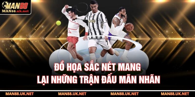 Đồ họa sắc nét mang lại những trận đấu mãn nhãn