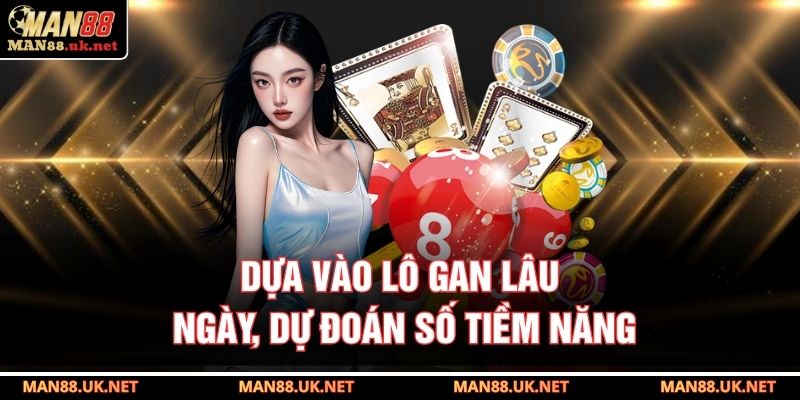 Dựa vào lô gan lâu ngày, dự đoán số tiềm năng