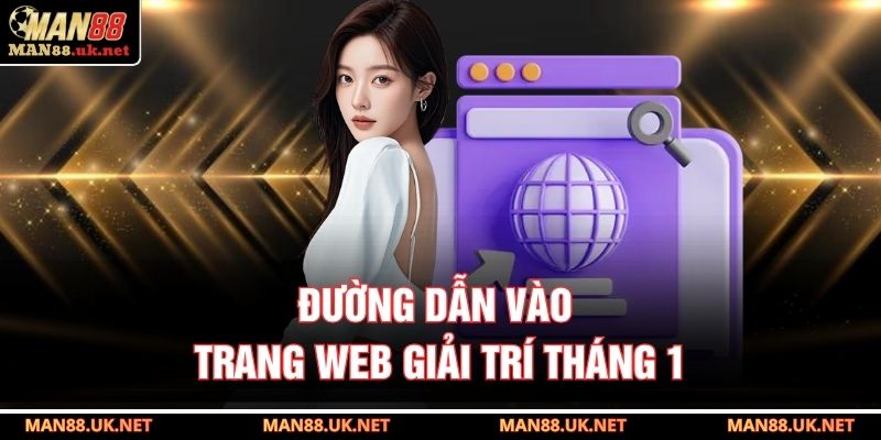 Đường dẫn vào trang web giải trí tháng 1