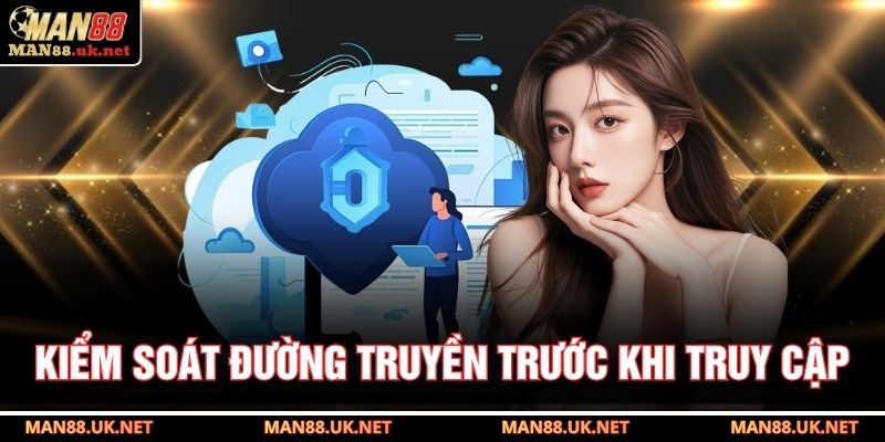 Kiểm soát đường truyền trước khi truy cập