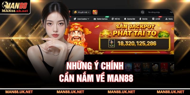 Những ý chính cần nắm về MAN88