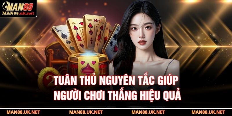 Tuân thủ nguyên tắc giúp người chơi thắng hiệu quả